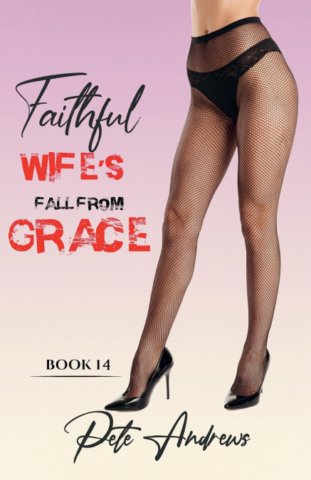 Faithful Wife’s Fall From Grace - Book 14