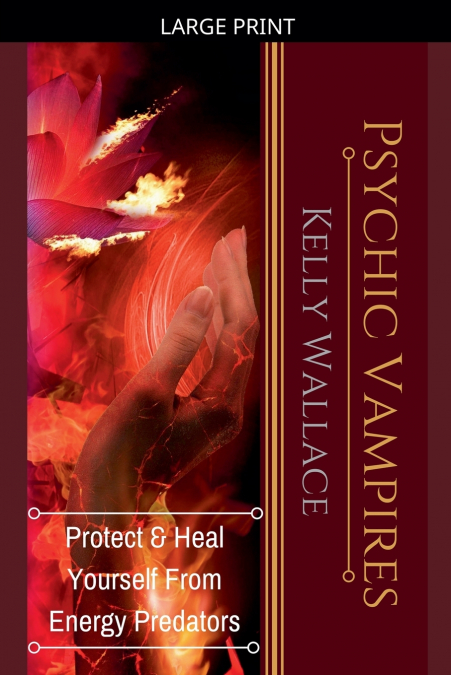 Psychic Vampires - Protect and Heal Yourself From  Energy Predators