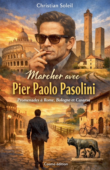 Marcher avec Pier Paolo Pasolini