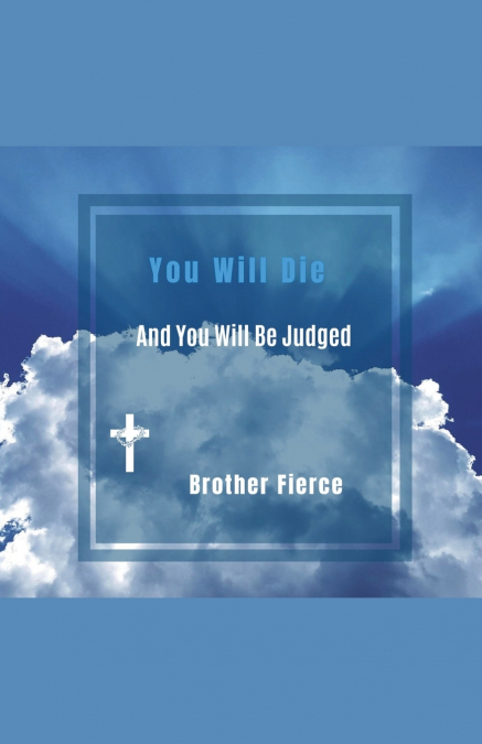 You Will Die. And You Will Be Judged