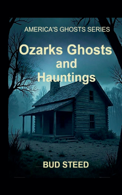 Ozarks Ghosts and Hauntings