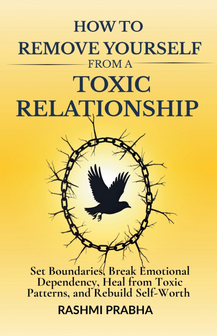 How To Remove Yourself From A Toxic Relationship