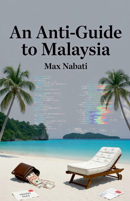 An Anti-Guide to Malaysia