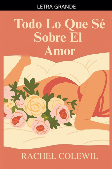 Todo Lo Que Sé Sobre El Amor