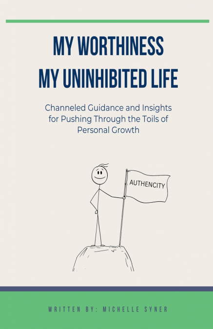 My Worthiness. My Uninhibited Life