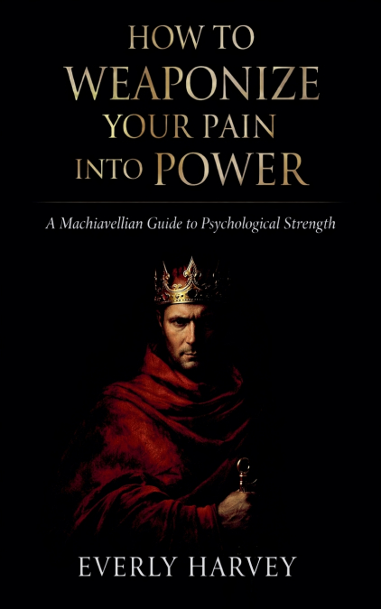 How to Weaponize Your Pain Into Power