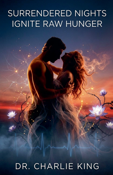 Surrendered Nights Ignite Raw Hunger