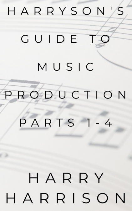 Harryson’s Guide to Music Production