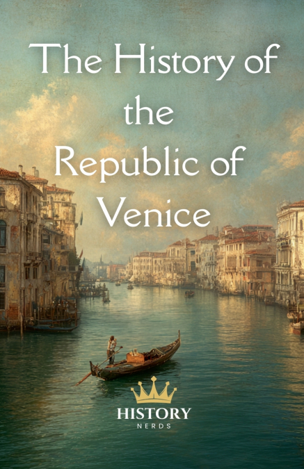 The History of the Republic of Venice