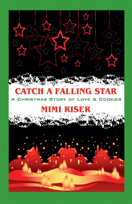Catch a Falling Star (A Christmas Story of Love & Cookies)