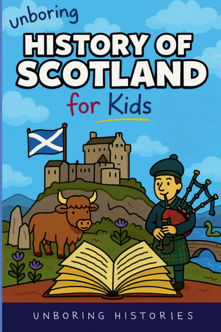 Unboring History of Scotland for Kids