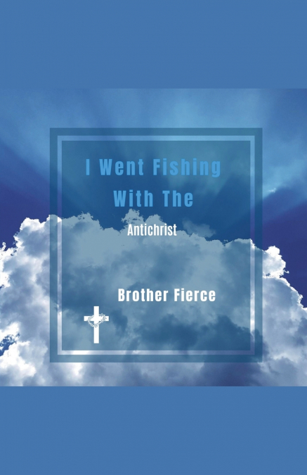 I Went Fishing With The Antichrist
