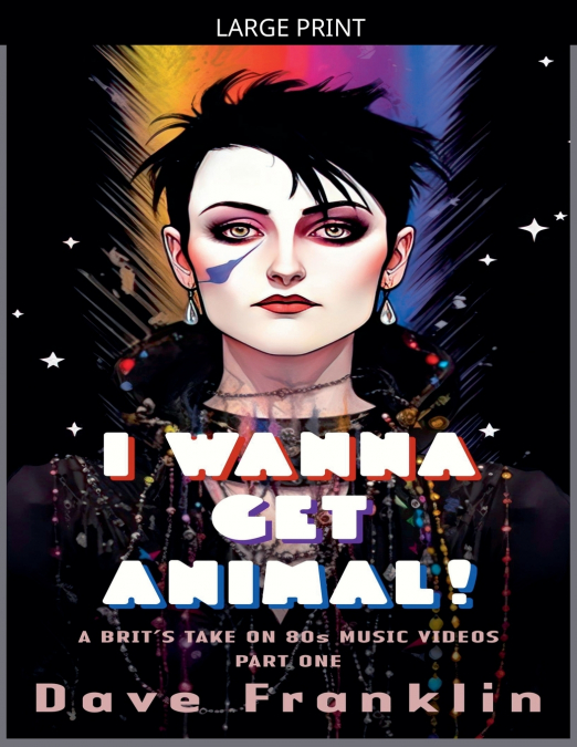 I Wanna Get Animal! A Brit’s Take on 80s Music Videos Part One