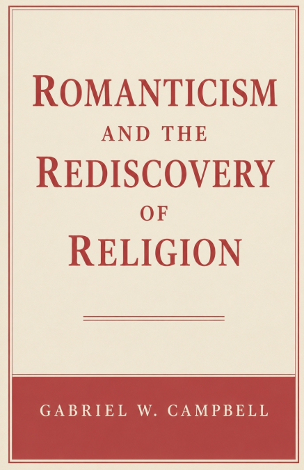 Romanticism and the Rediscovery of Religion