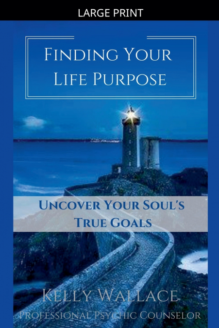 Finding Your Life Purpose - Uncover Your Soul’s True Goals