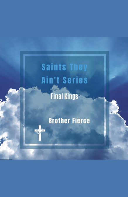 Saints They Ain’t Series. Final Kings