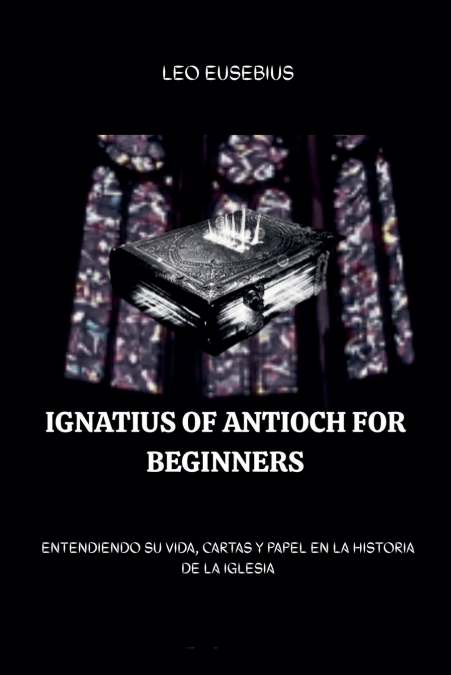 Ignatius of Antioch for Beginners