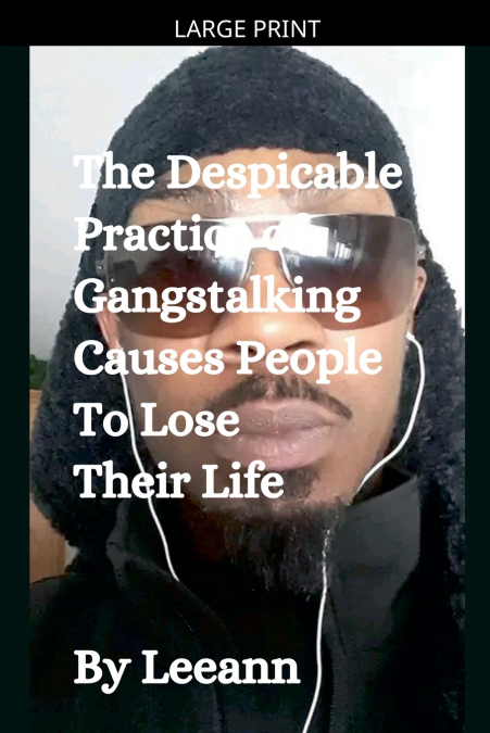 The Despicable Practice of Gangstalking Causes People To Lose Their Life