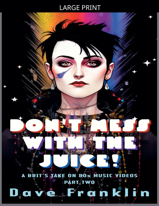 Don’t Mess With the Juice! A Brit’s Take on 80s Music Videos Part Two