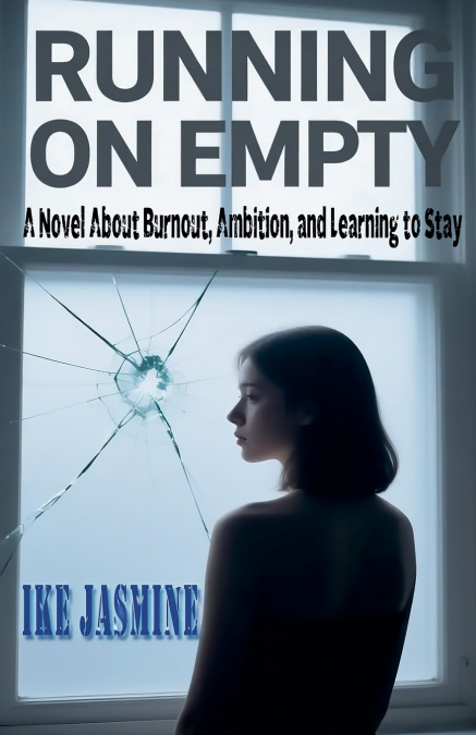 RUNNING ON EMPTY A Novel About Burnout, Ambition, and Learning to Stay