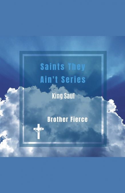 Saints They Ain’t Series. King Saul