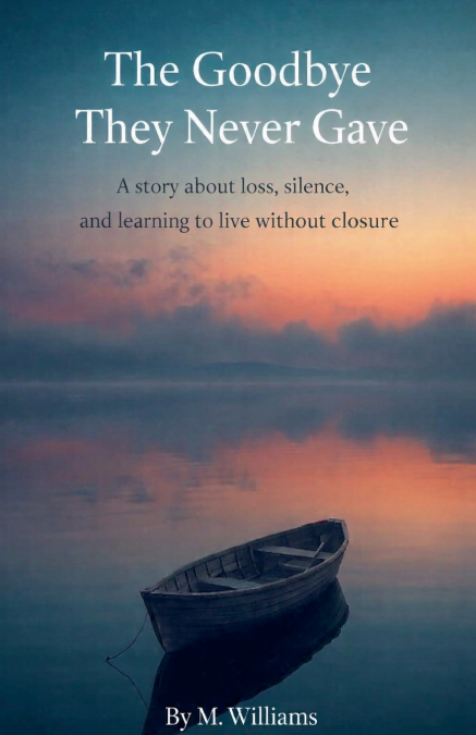 The Goodbye They Never Gave