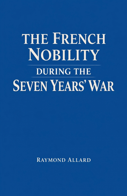 The French Nobility During the Seven Years’ War