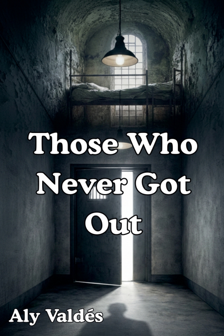 Those Who Never Got Out