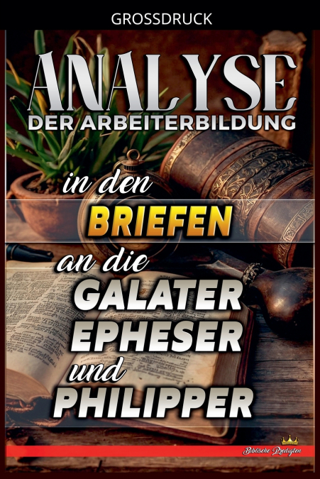 Analyse der Arbeiterbildung in den Briefen an die Galater, Epheser und Philipper