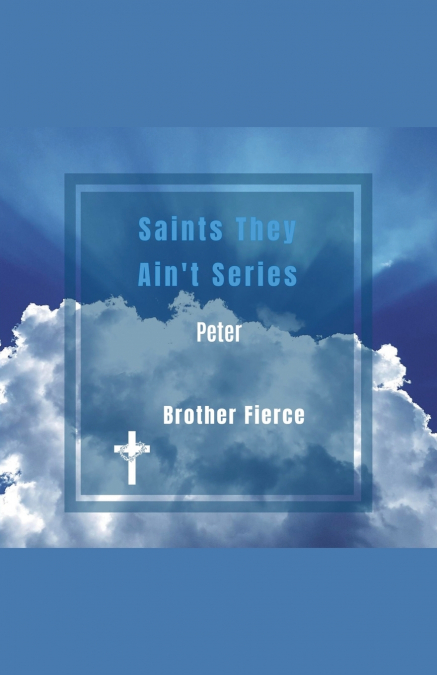 Saints They Ain’t Series. Peter