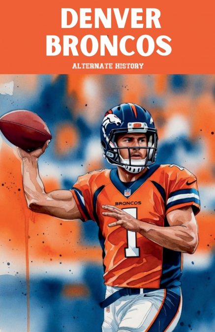 Denver Broncos Alternate History