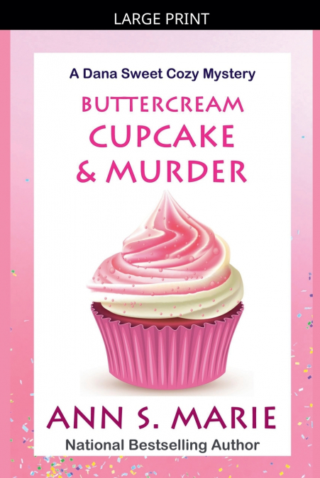 Buttercream Cupcake & Murder (A Dana Sweet Cozy Mystery Book 7)