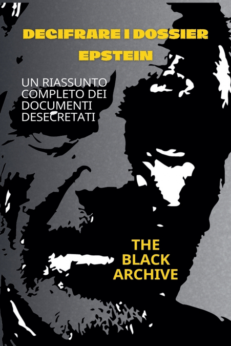 Decifrare i dossier Epstein Un riassunto completo dei documenti desecretati