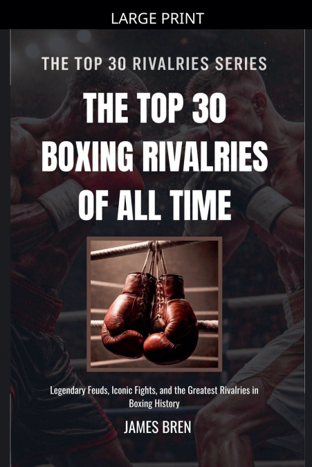 The Top 30 Boxing Rivalries of all Time