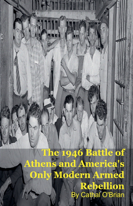 The 1946 Battle of Athens and America’s Only Modern Armed Rebellion