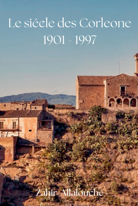 Le Siécle des Corleone 1901 - 1997