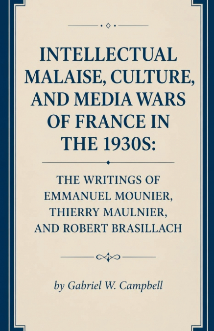 Intellectual Malaise, Culture, and Media Wars of France in the 1930s