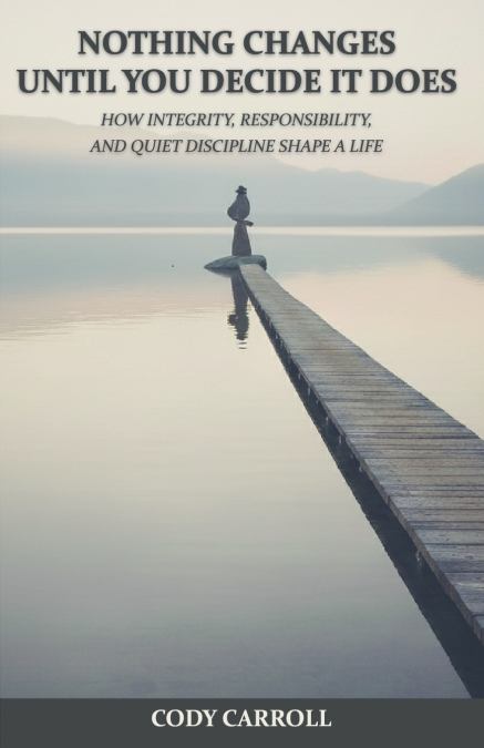 Nothing Changes Until You Decide It Does