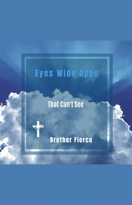 Eye’s Wide Open. That Can’t See