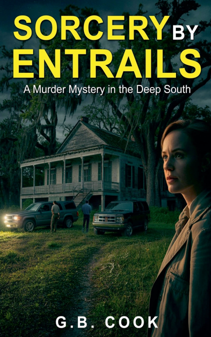 Sorcery by Entrails A Murder Mystery in the Deep South