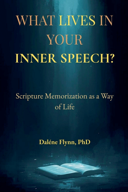 What lives in your inner speech? Scripture memorization as a way of life
