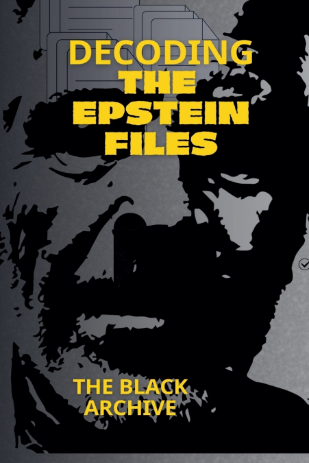 Decoding the Epstein Files A Complete Summary of the Unsealed Documents