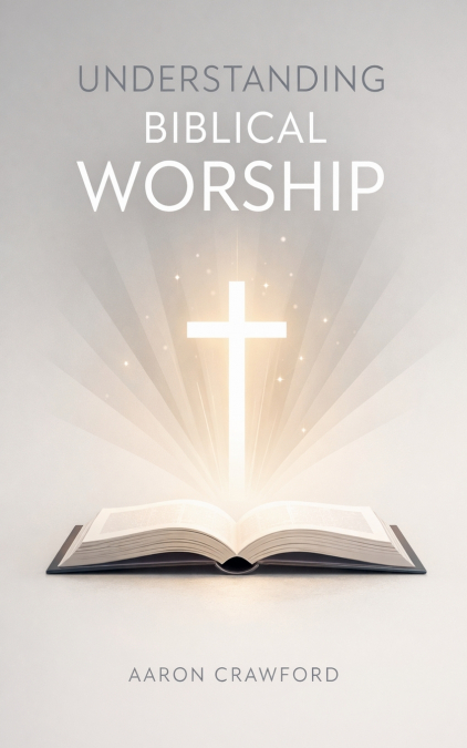 Understanding Biblical Worship