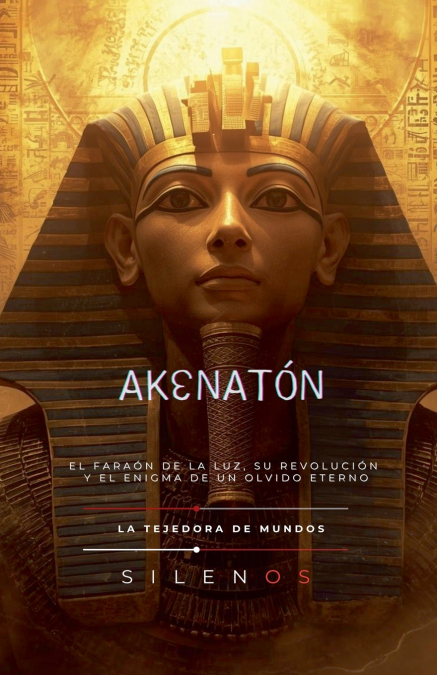 AKENATÓN El Faraón de la Luz