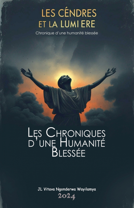 Cendres et Lumière. Chronique d’une Humanité blessée