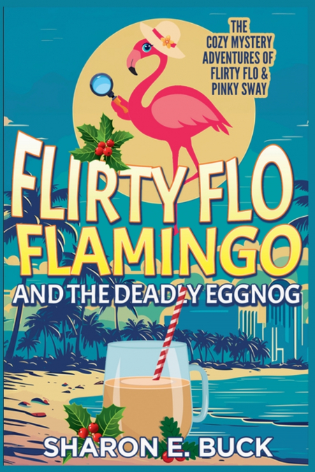 Flirty Flo Flamingo and the Deadly Eggnog