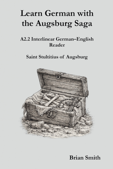 Learn German with the Augsburg Saga - A2.2 Interlinear German-English Reader