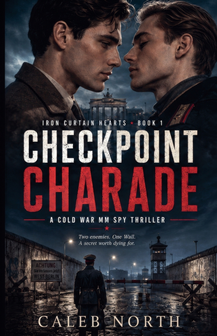 Checkpoint Charade - A Cold War MM Spy Thriller