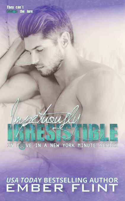 Impetuously Irresistible