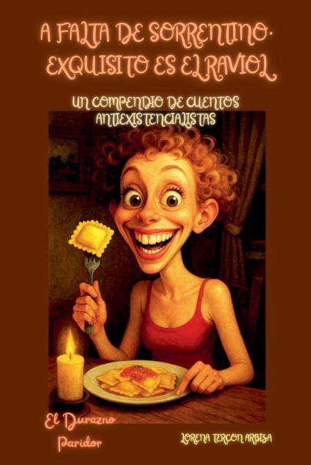 A Falta de Sorrentino, Exquisito es el Raviol - Un Compendio de Cuentos Antiexistencialistas
